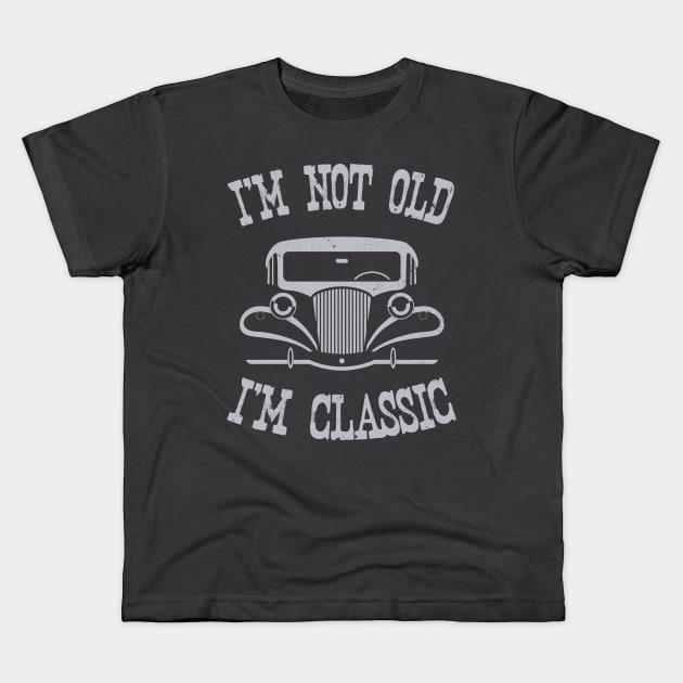 I'm not old, I'm Classic Kids T-Shirt by Blended Designs